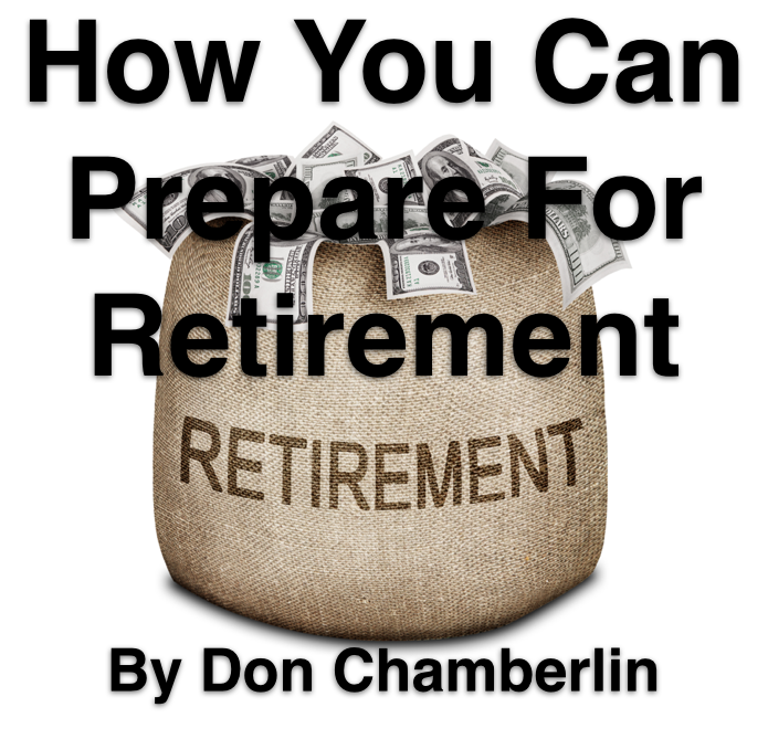 How You Can Prepare For Retirement by Don Chamberlin