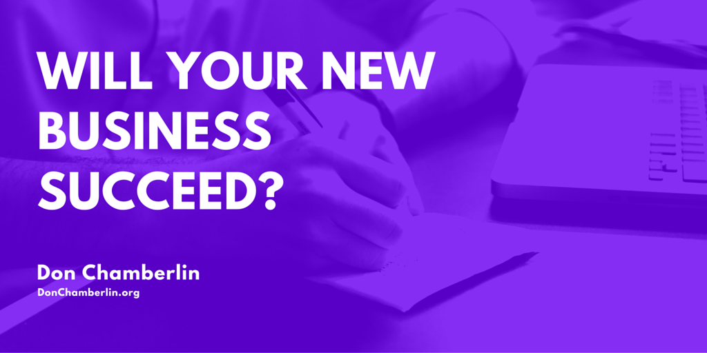 Will your new business succeed- by Don Chamberlin